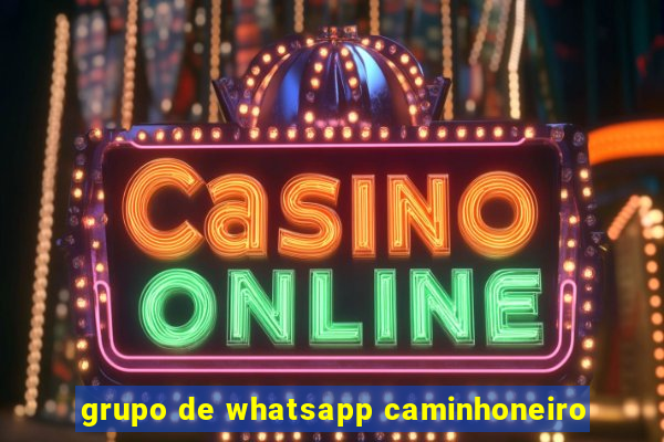 grupo de whatsapp caminhoneiro